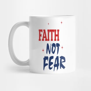 Faith Not Fear Mug